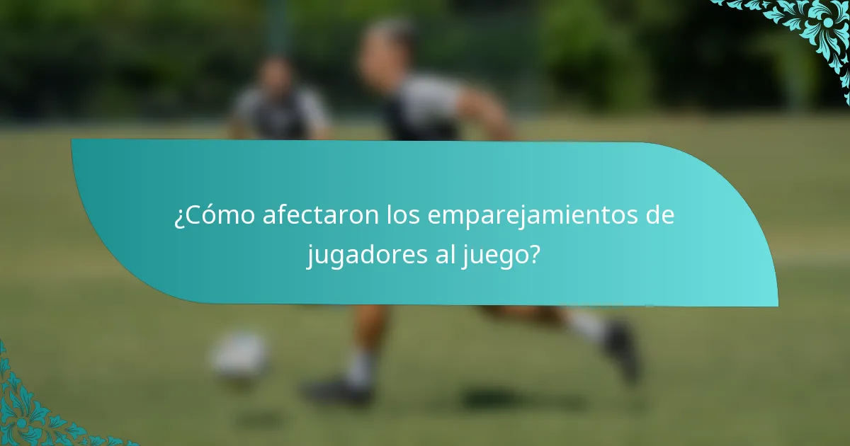 ¿Cómo afectaron los emparejamientos de jugadores al juego?