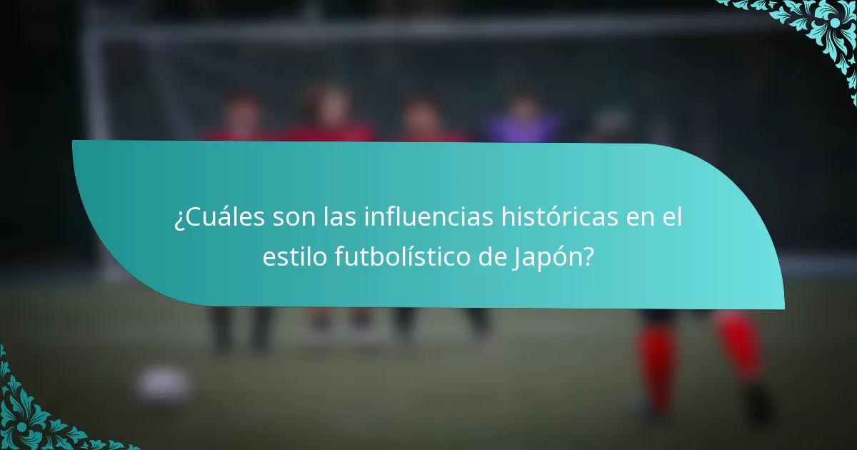 ¿Cuáles son las influencias históricas en el estilo futbolístico de Japón?