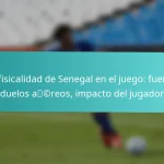 featured-image-la-fisicalidad-de-senegal-en-el-juego-fuerza-duelos-acreos-impacto-del-jugador