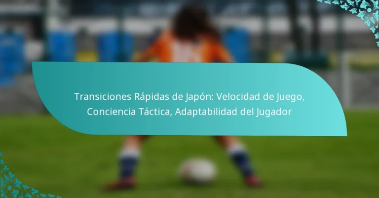 featured-image-transiciones-rapidas-de-japon-velocidad-de-juego-conciencia-tactica-adaptabilidad-del-jugador